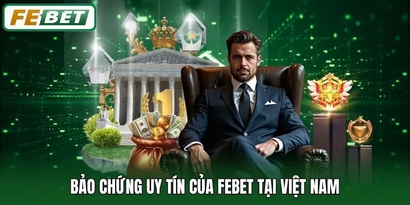 FEBET: Trang Chủ 12 Bảo chứng uy tín của Febet tại Việt Nam