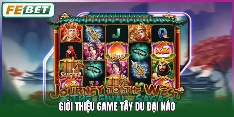 Tây Du Đại Náo - Game Nổ Hũ Đặc Biệt, Thưởng Lớn Tại Febet 1 Giới thiệu game Tây Du Đại Náo