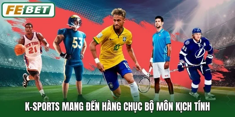 K-Sports | Khám Phá Sảnh Cược Thể Thao Sôi Động Bậc Nhất 3 K-Sports mang đến hàng chục bộ môn kịch tính