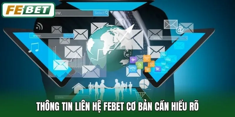Liên Hệ Febet - Hỗ Trợ Hội Viên Nhanh Chóng Và Hiệu Quả 24/7 1 Thông tin liên hệ Febet cơ bản cần hiểu rõ