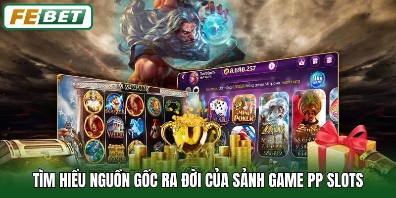 Tìm hiểu nguồn gốc ra đời của sảnh game PP Slots